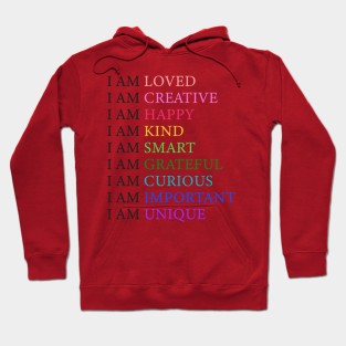 I am loved I am creative I am happy Hoodie